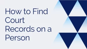 How to Find Court Records on a Person