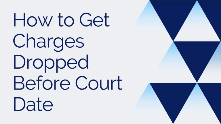 How to Get Charges Dropped Before Court Date