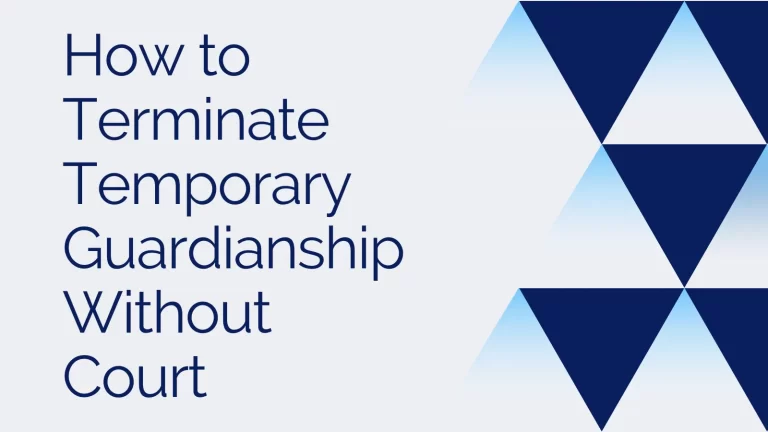 How to Terminate Temporary Guardianship Without Court