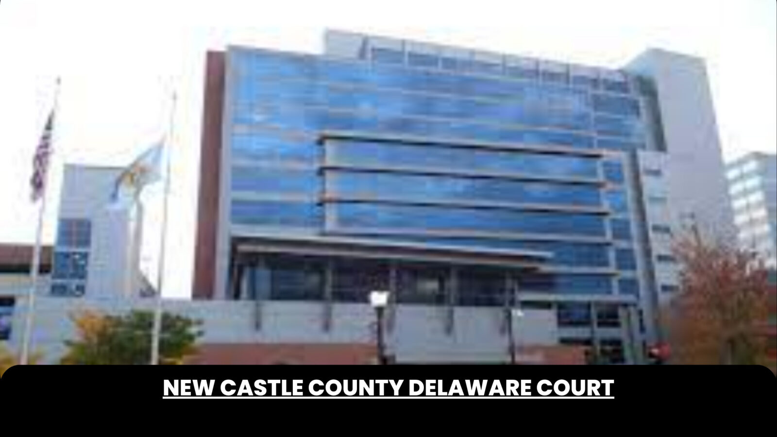 NEW CASTLE COUNTY DELAWARE COURT