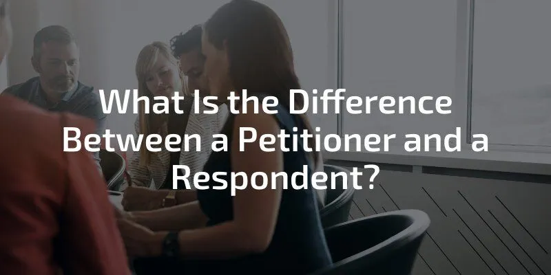What Is the Difference Between a Petitioner and a Respondent